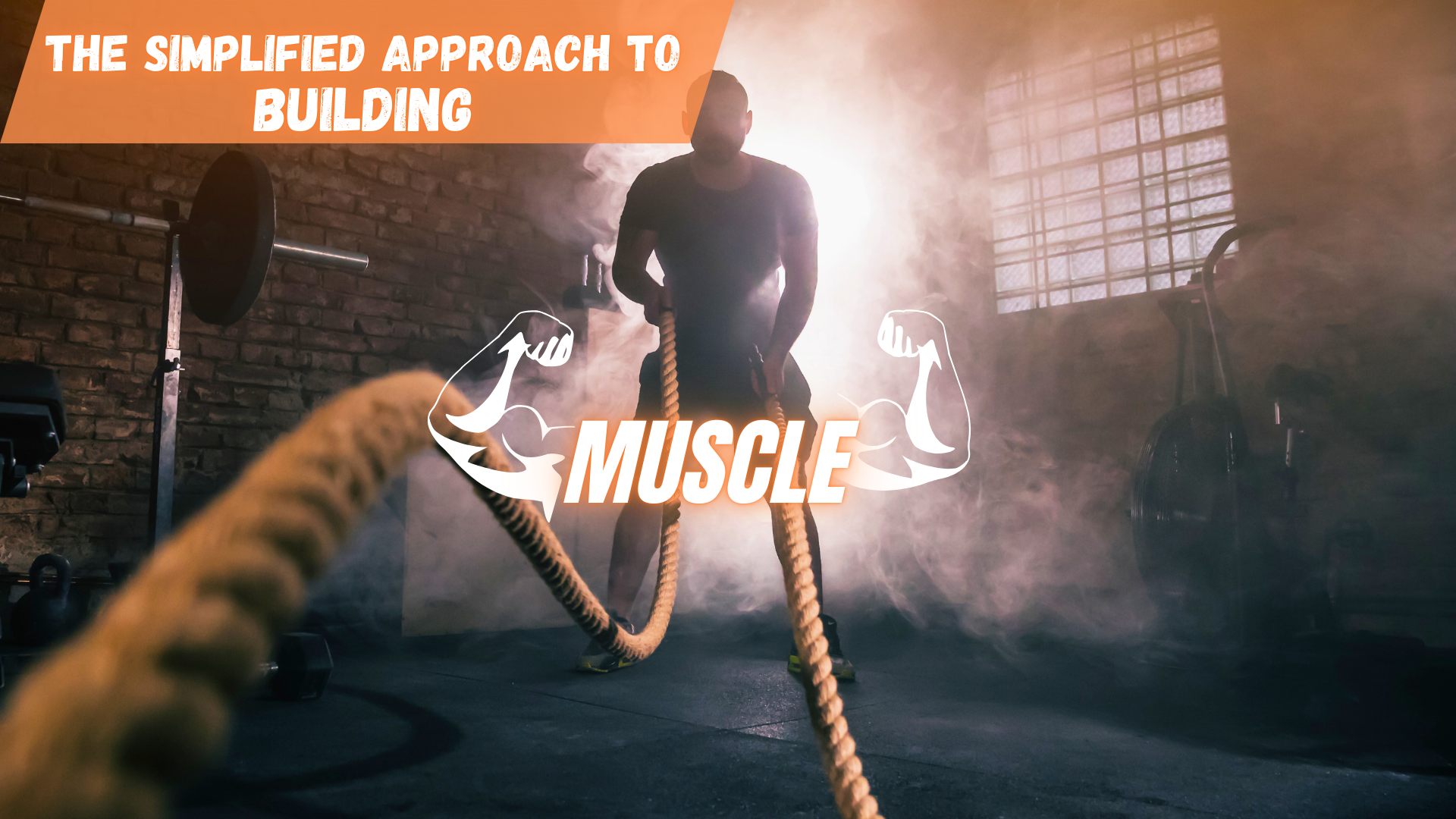 Getting Started – A Simplified Approach to Building Muscle